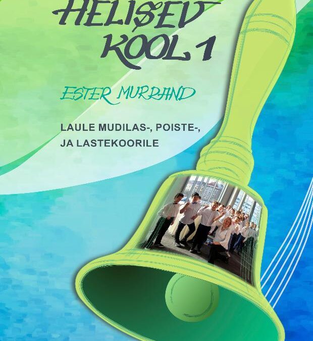 Helisev kool 1. Laule mudilas-, poiste- ja lastekoorile