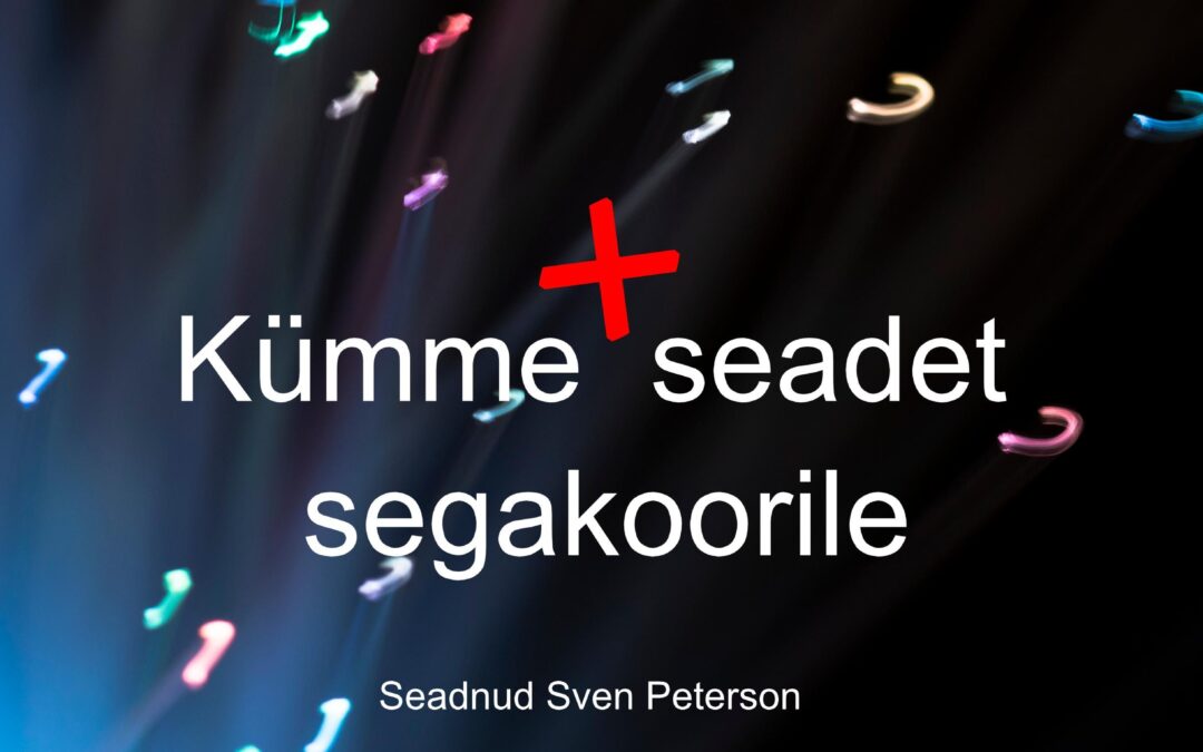 Kümme+ seadet segakoorile